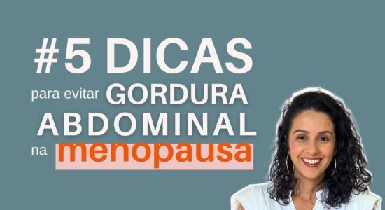 O que fazer para evitar gordura abdominal na menopausa?